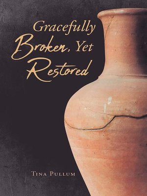 cover image of Gracefully Broken, Yet Restored
